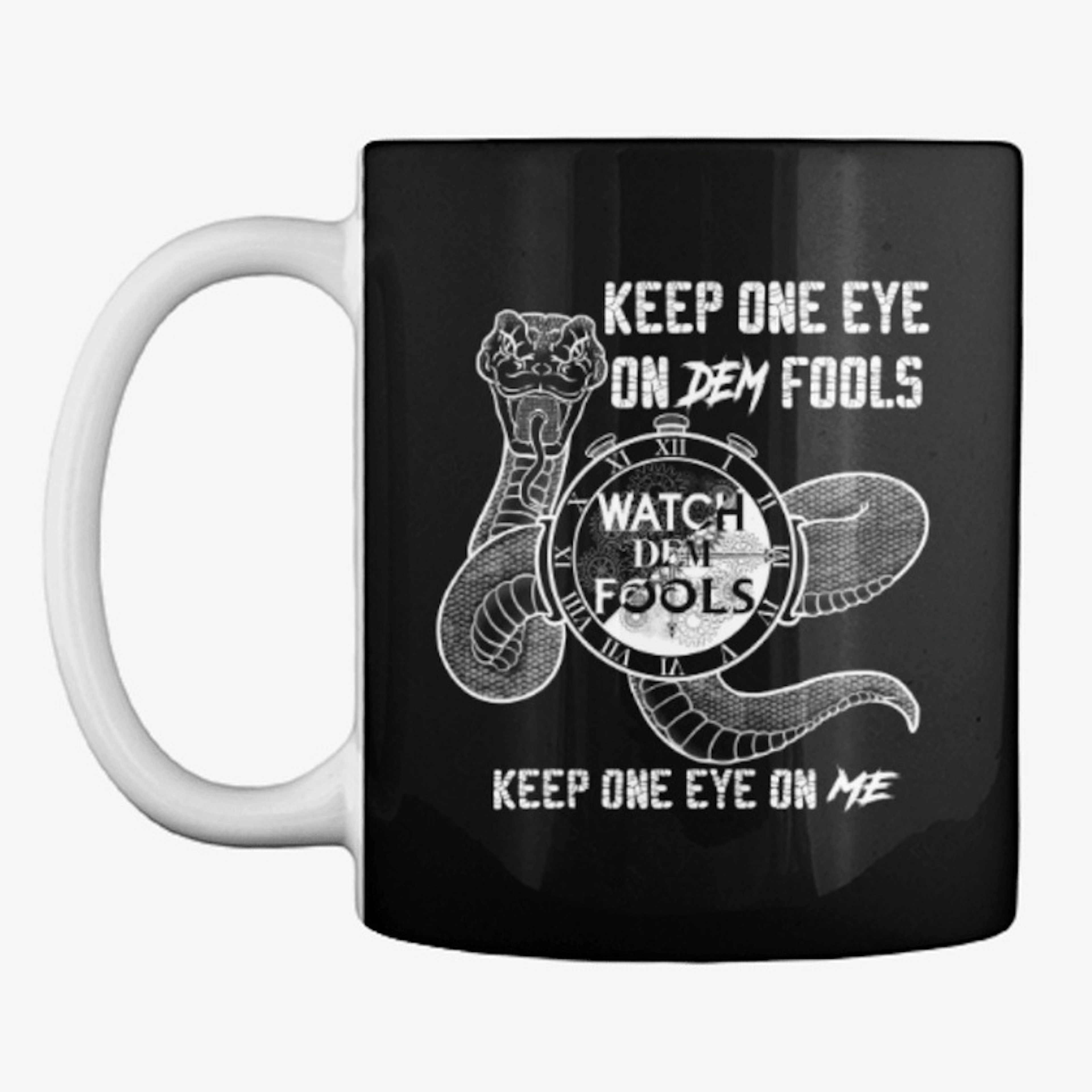 Keep One Eye on Dem Fools - Black Mug